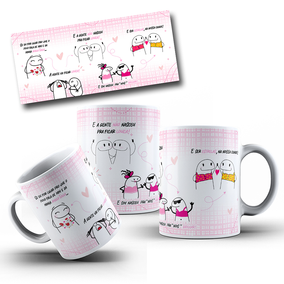 Arte para Caneca Flork Se eu for ligar pro que o povo fala de mim e da minha amiga Tiaga Arquivo em Jpg 1