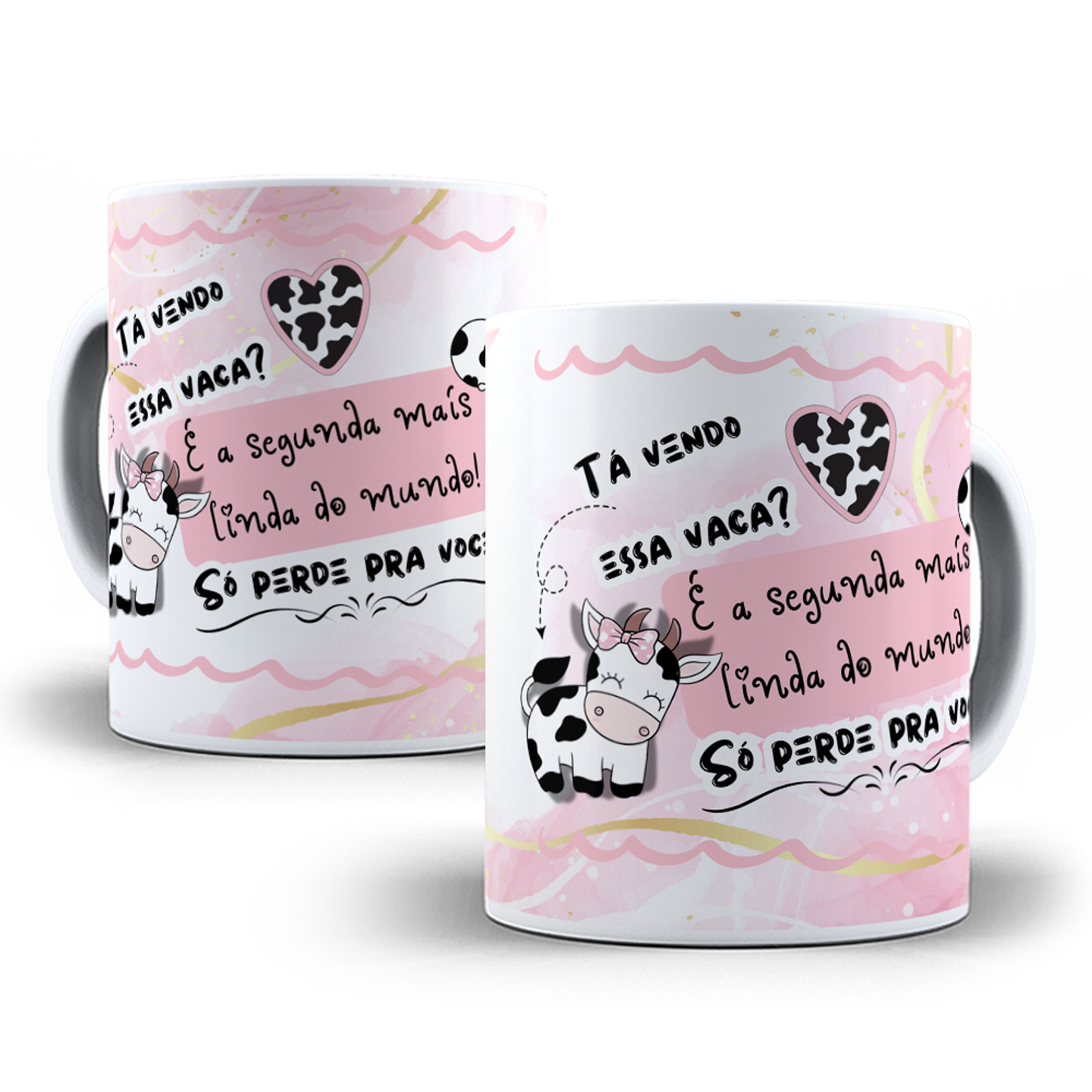 Arte Caneca Tá vendo essa vaca, é a segunda mais linda do mundo só perde para você Arquivo em Jpg  1