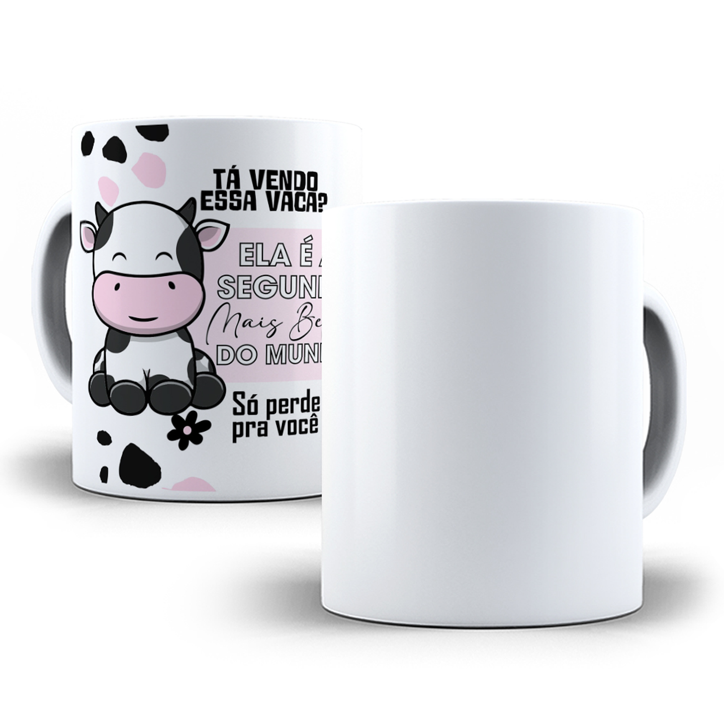 Arte Caneca Tá vendo essa vaca, é a segunda mais linda do mundo só perde para você Arquivo em Jpg  2