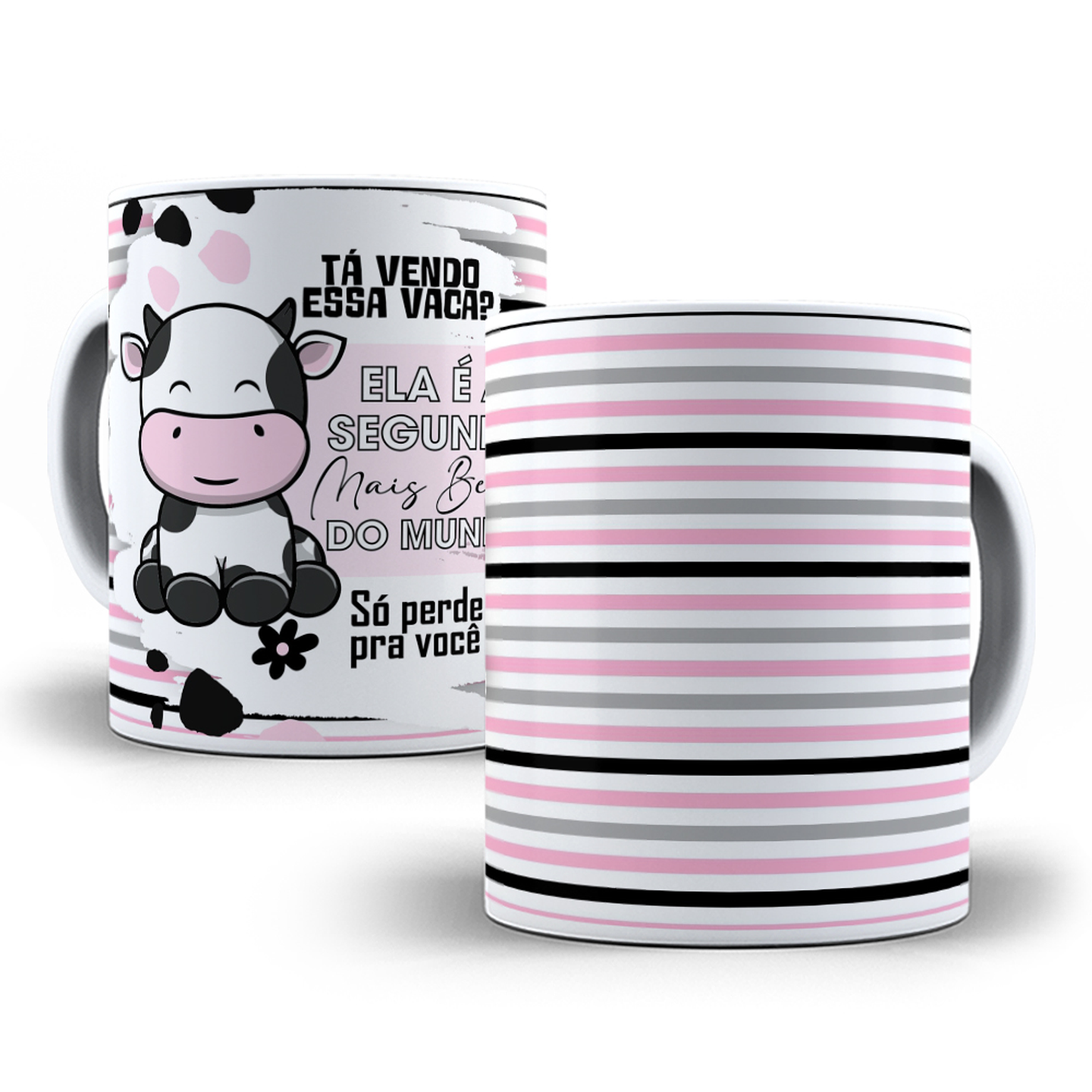 Arte Caneca Tá vendo essa vaca, é a segunda mais linda do mundo só perde para você Arquivo em Jpg  3