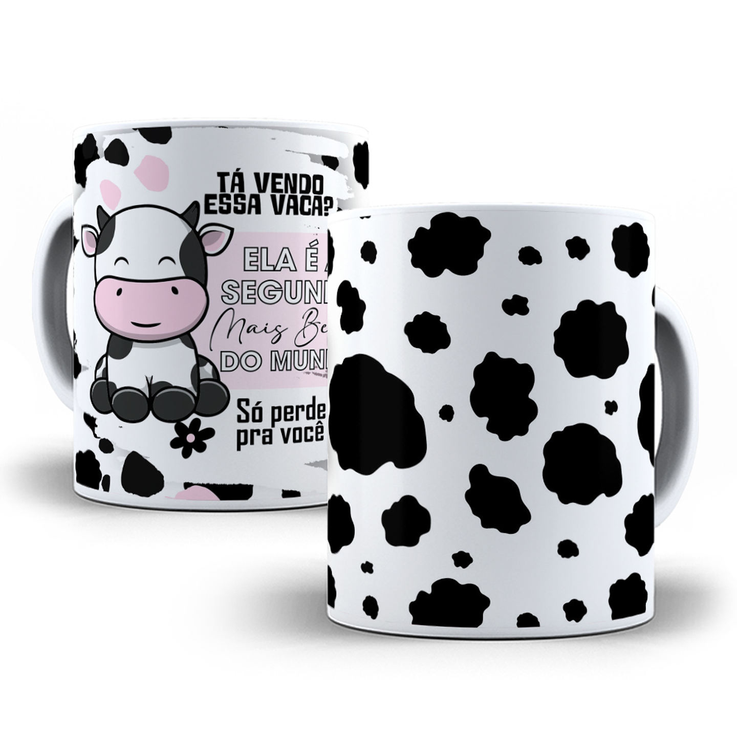 Arte Caneca Tá vendo essa vaca, é a segunda mais linda do mundo só perde para você Arquivo em Jpg  4