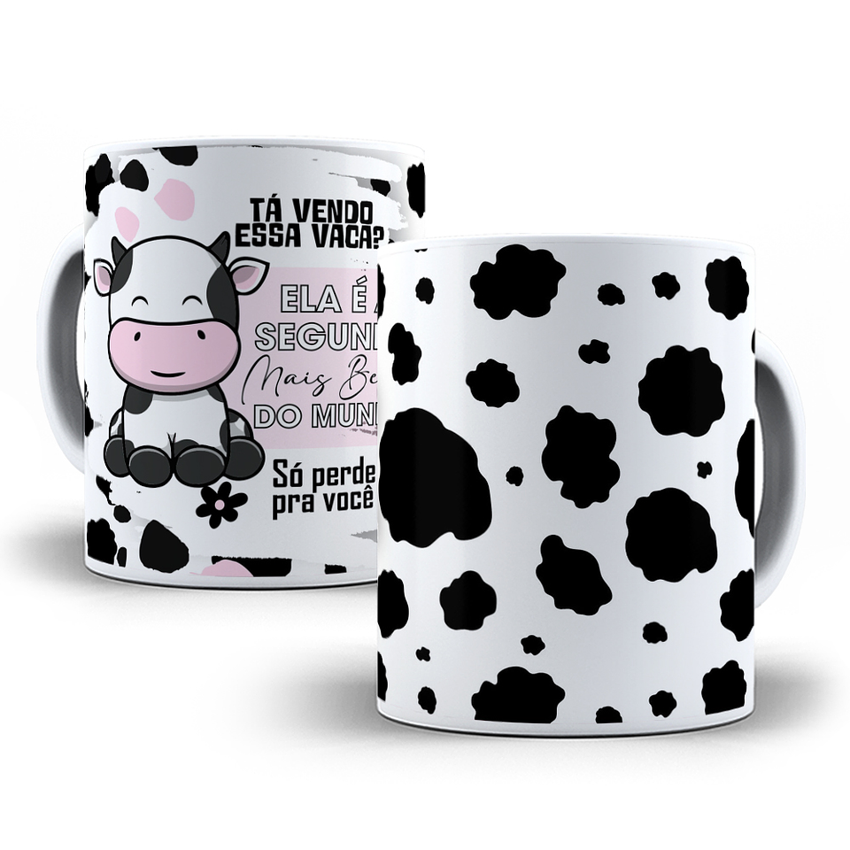 Arte Caneca Tá vendo essa vaca, é a segunda mais linda do mundo só perde para você Arquivo em Jpg  4