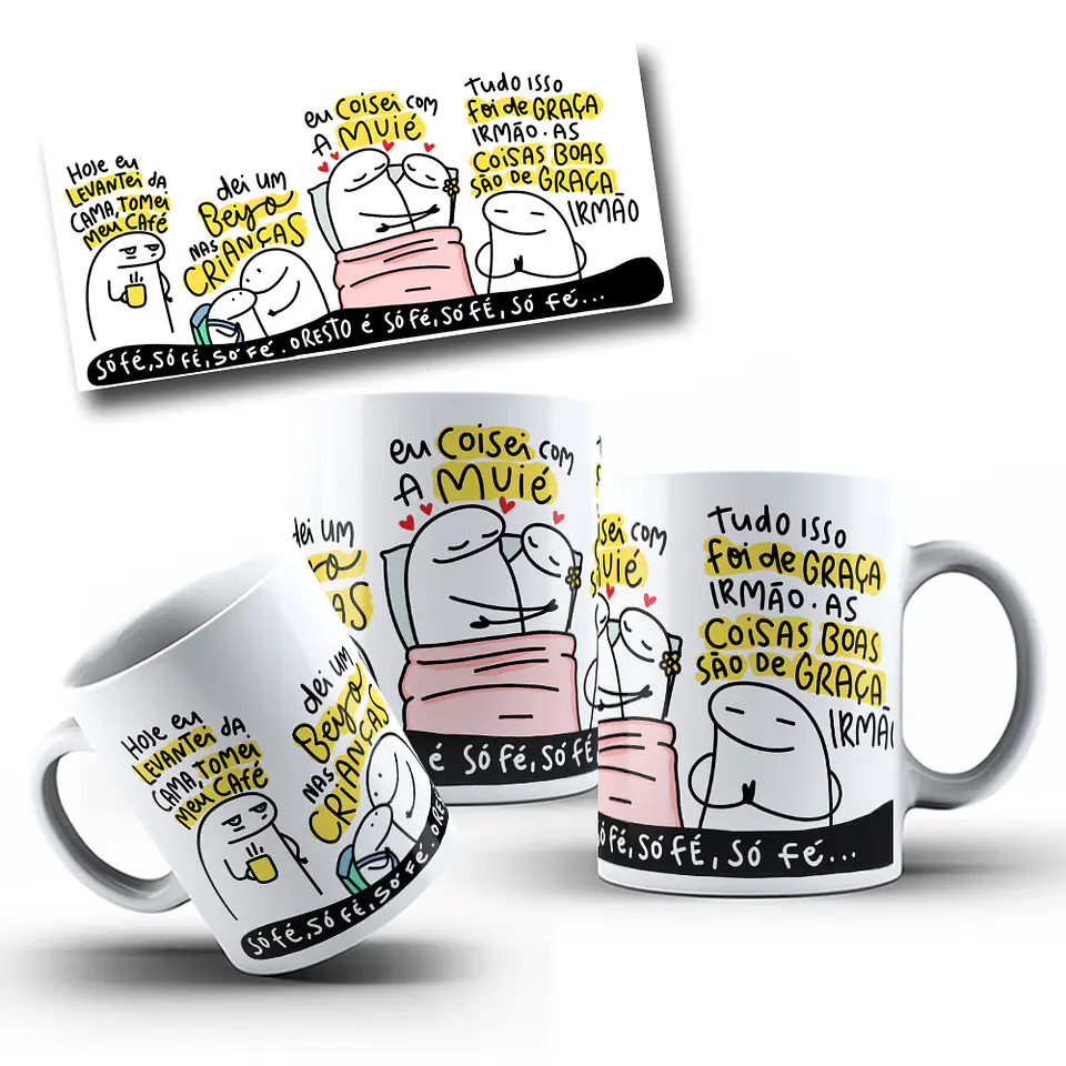 Arte Caneca Hoje eu levantei da cama, tomei meu café, dei um beijo nas crianças, eu coisei com a muié Musica Grelo Arquivo em Jpg  1