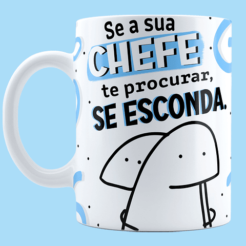 Arte Caneca Flork Bom Funcionário Se a sua Chefe te procurar, se esconda porque um bom funcionário é dificil de se achar Arquivo em Jpg 