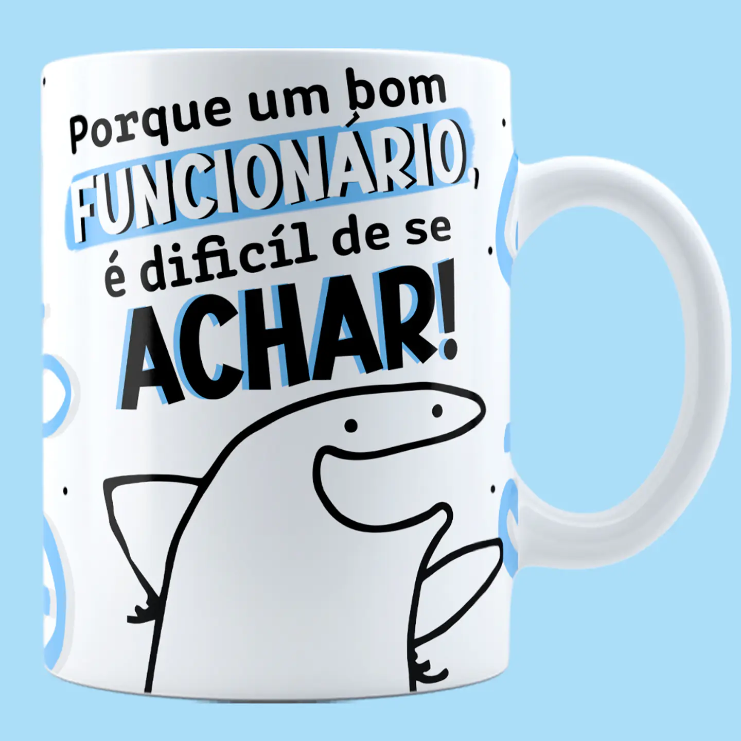 Arte Caneca Flork Bom Funcionário Se a sua Chefe te procurar, se esconda porque um bom funcionário é dificil de se achar Arquivo em Jpg  3