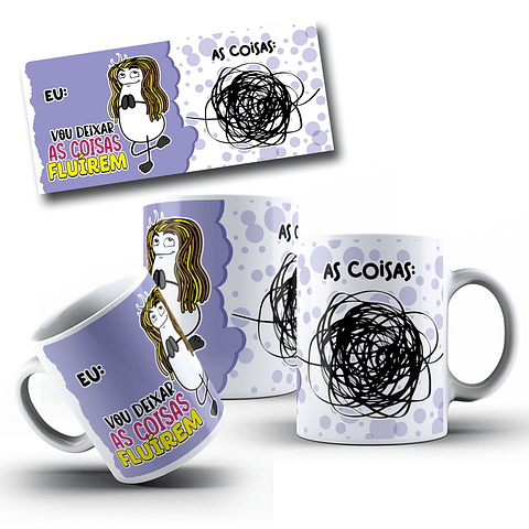 Arte Caneca Flork Eu vou deixar as coisas Fluirem Arquivo em Jpg