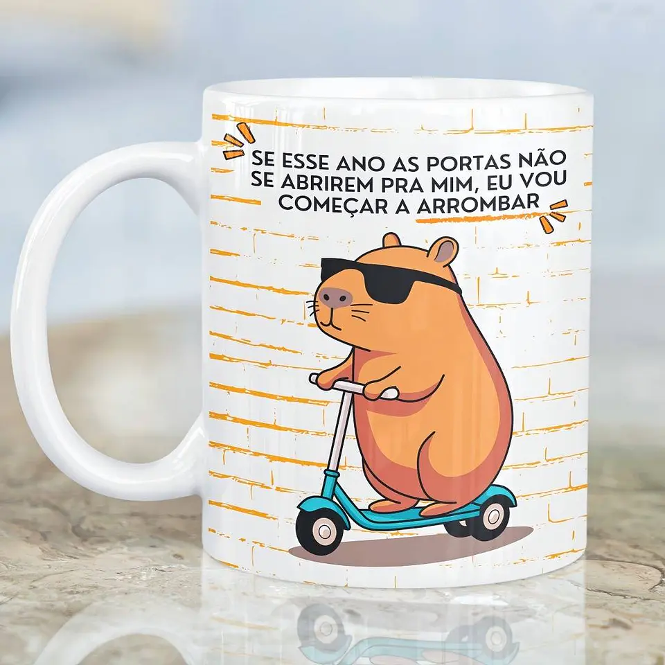 Artes Caneca Capivara Se esse ano as portas não se abrirem pra mim, eu vou começar a arrombar Arquivo em Png 1