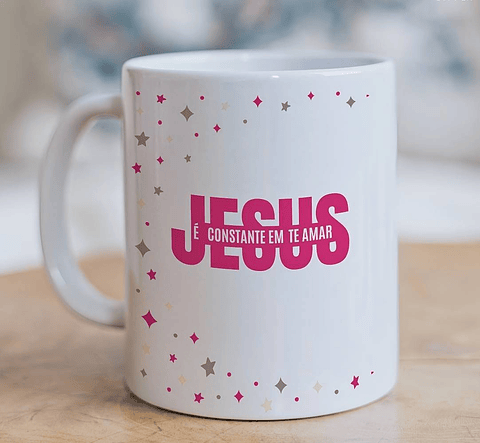 Artes para Caneca Jesus é Constante em te amar Arquivo em Jpg
