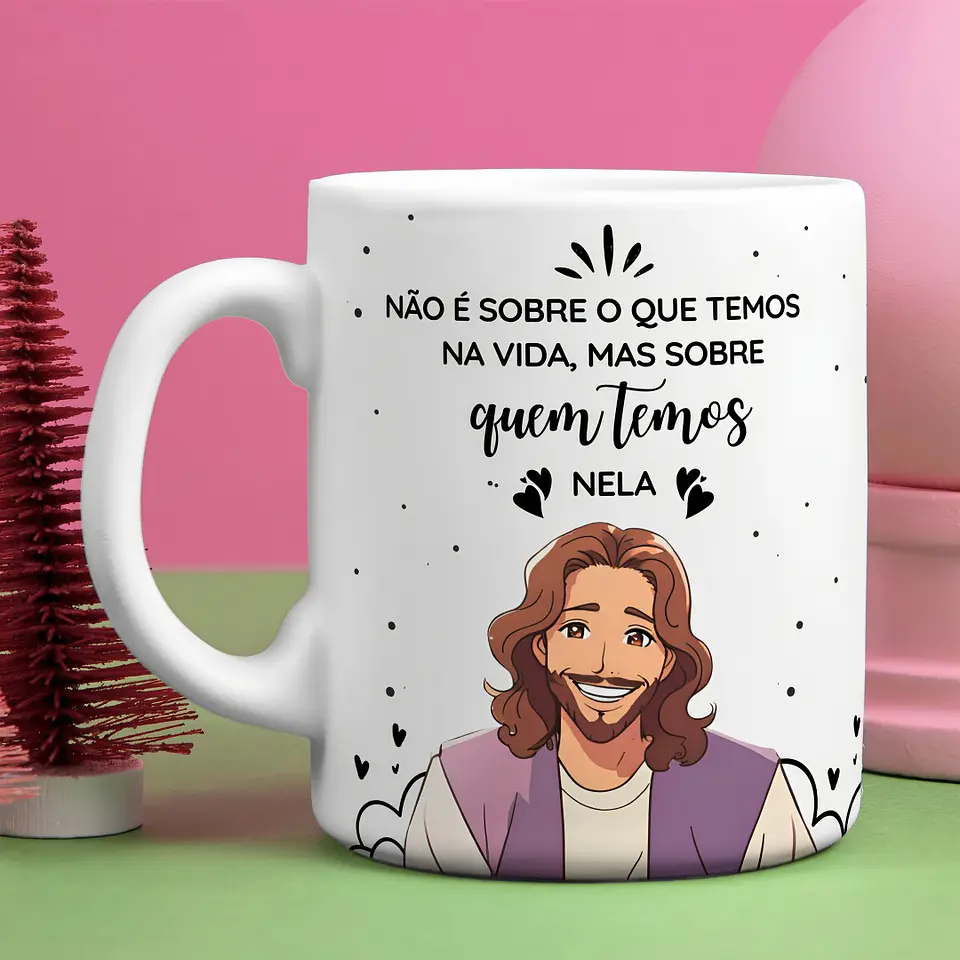 Artes para Caneca Não é sobre oque temos na voda mas sobre quem temos nela Arquivo em Jpg 1