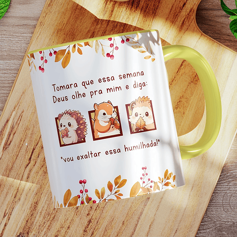 Artes para Caneca Tomara que essa semana Deus olhe pra mim e diga vou exaltar essa humilhada Arquivo em Jpg 