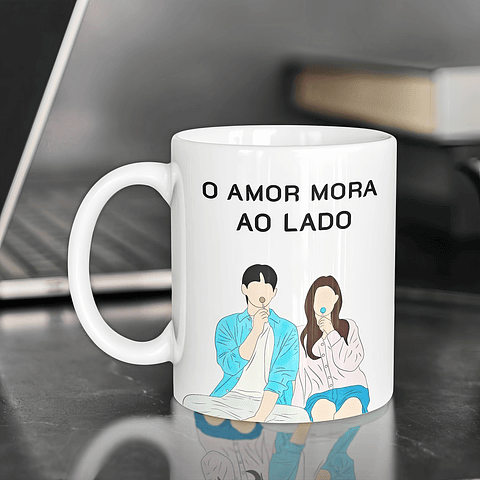 Artes Caneca Dorama O amor mora ao lado Arquivo em Jpg 