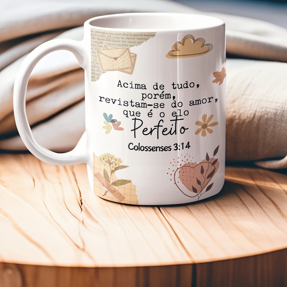 Arte para Caneca Acima de tudo, porém, revistam-se do amor que é o elo perfeito Colossenses 3:14 Arquivo em Jpg 1