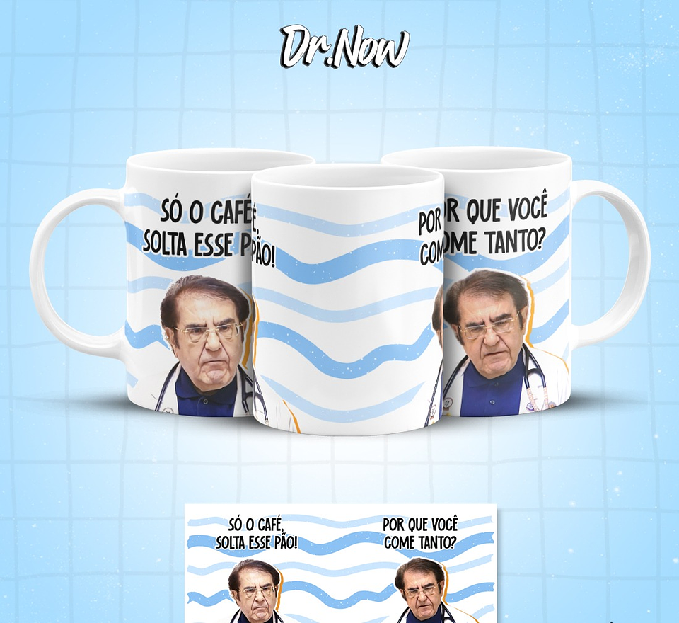 8 Artes para Caneca Dr Now Arquivo em Jpg  3