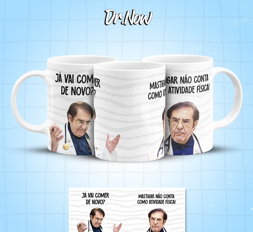 8 Artes para Caneca Dr Now Arquivo em Jpg  4
