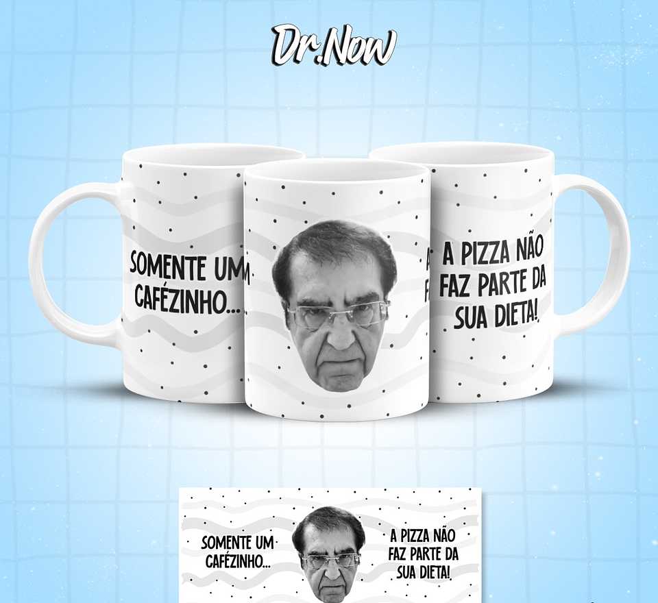 8 Artes para Caneca Dr Now Arquivo em Jpg  7