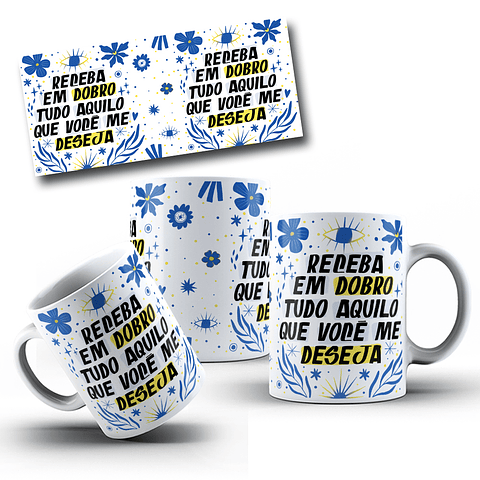 Artes Caneca Frase Receba em Dobro tudo aquilo que você me deseja Sublimação Baixar Grátis