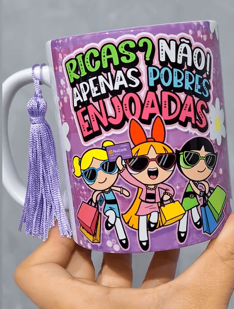 Arte Caneca Ricas? Não! Pobres e enjoadas Meninas Super Poderosas Arquivo em Jpg 
