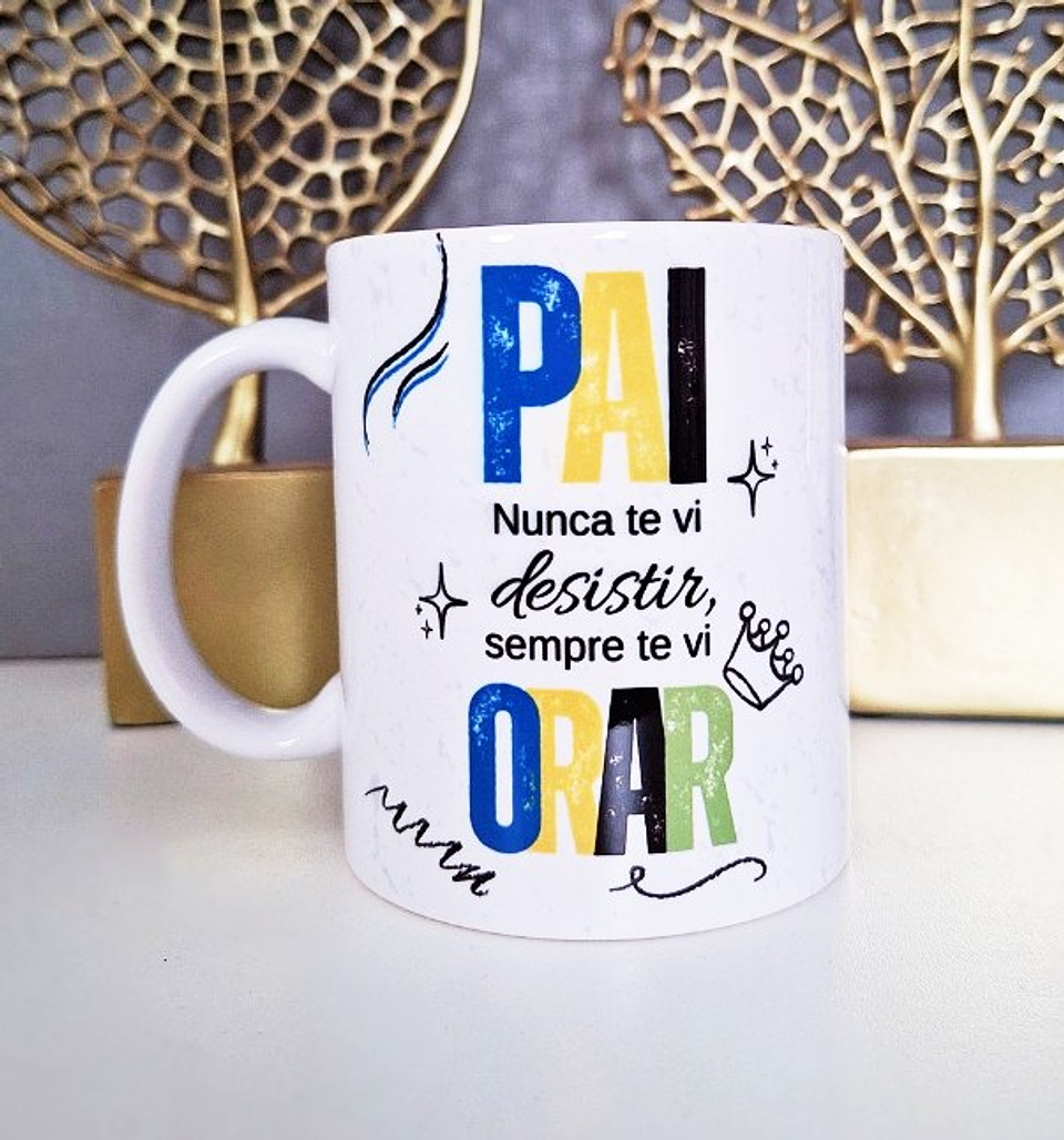 Arte Caneca Pai, nunca te vi desistir, sempre te vi orar Arquivo em Png 1