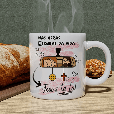 Arte Caneca Nas horas escuras da vida, Jesus tá lá Arquivo em Png
