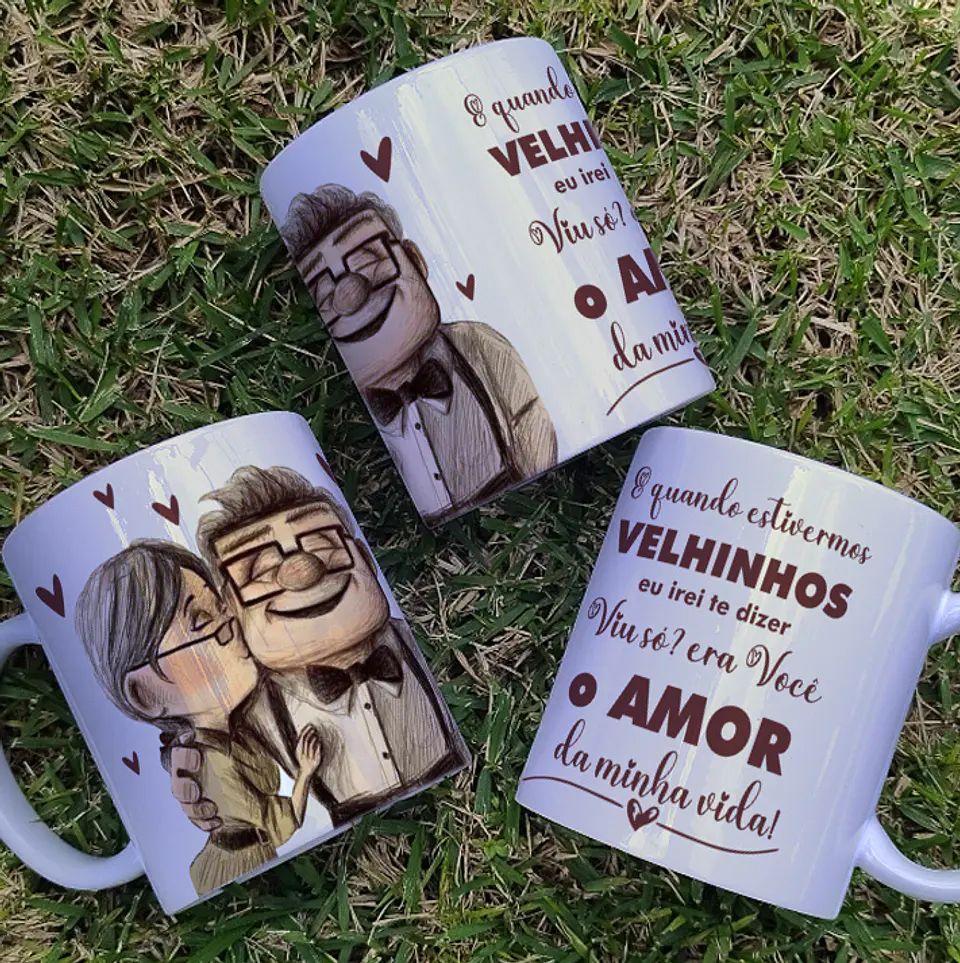 Arte Caneca E quando estivermos VELHINHOS eu irei te dizer Viu só? era Você o AMOR da minha vida! Up Altas Aventuras Arquivo em Png  1