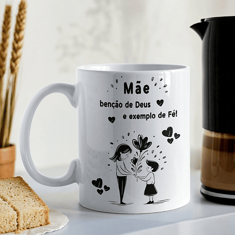Artes Caneca Mãe, benção de Deus e exemplo de FÉ Arquivo em Jpg