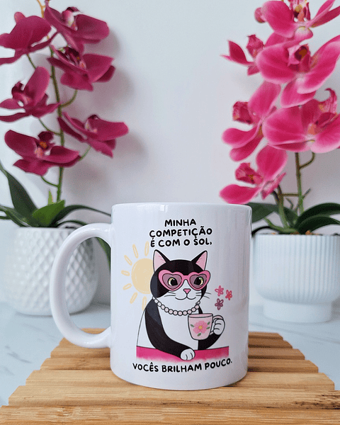 Artes Caneca Minha competição é com o sol, vocês brilham pouco Arquivo em Jpg
