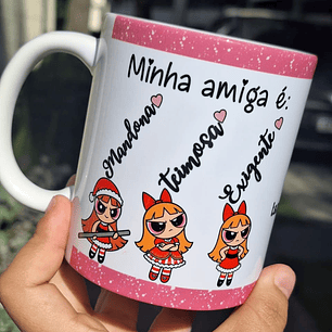 4 Artes para Caneca Minha Amiga é Meninas Super Poderosas Arquivo em Jpg 
