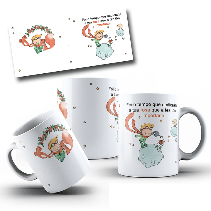 Arte Caneca Foi o tempo que dedicaste a tua rosa que a fez tão importante Pequeno Principe Arquivo em Jpg 1