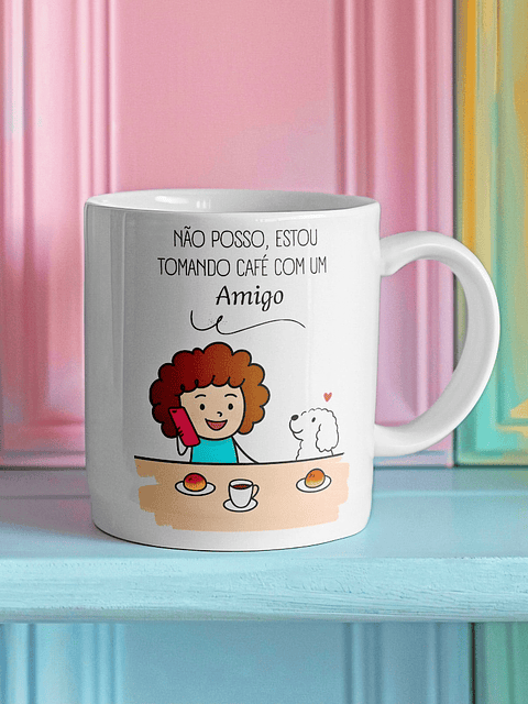 Arte Caneca Não posso, estou tomando café com um amigo em Jpg