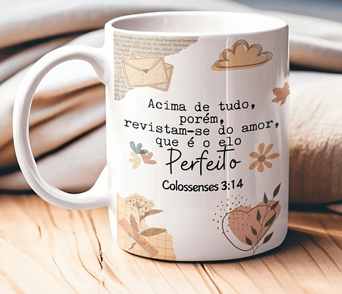 Arte para Caneca Acima de tudo, porém revistam-se do amor que é o elo perfeito Colossenses 3.14 em Png