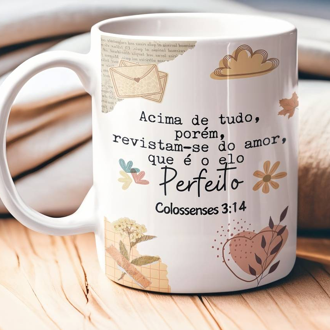 Arte para Caneca Acima de tudo, porém revistam-se do amor que é o elo perfeito Colossenses 3.14 em Png 1