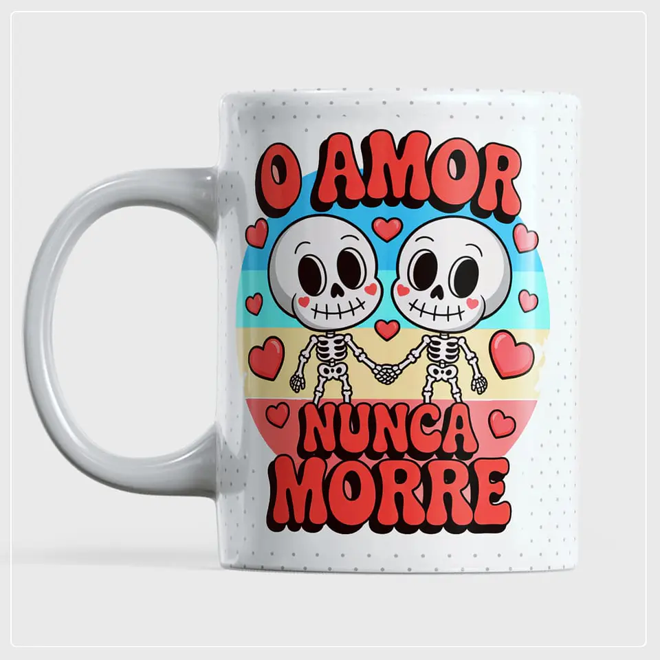 Arte para Caneca O amor nunca morre em Png  1
