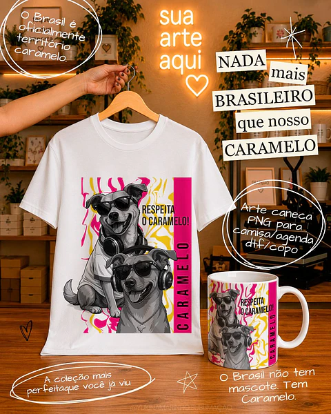 23 Artes para Caneca e Camisa Cãozinho Caramelo Brasil Arquivo em Png 