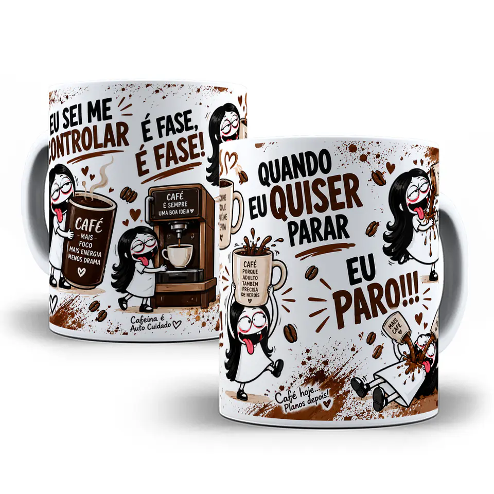Arte para Caneca Eu Sei Me Controlar é Fase Quando eu quiser parar eu Paro Pra quem ama Café Arquivo em Jpg 1