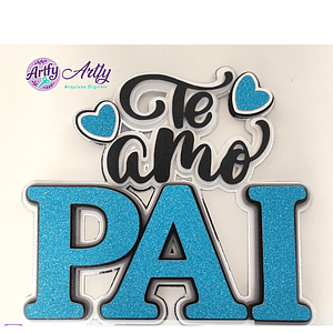 Topo de Bolo -Te Amo Pai