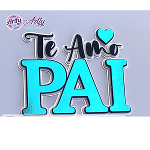 Topo de Bolo - Te amo Pai azul 
