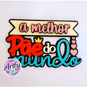 Topo de bolo - A melhor Pãe do mundo