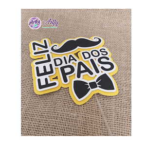 Topo de Bolo - Feliz dia dos Pais