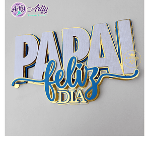 Topo de Bolo - Feliz dia dos Pais