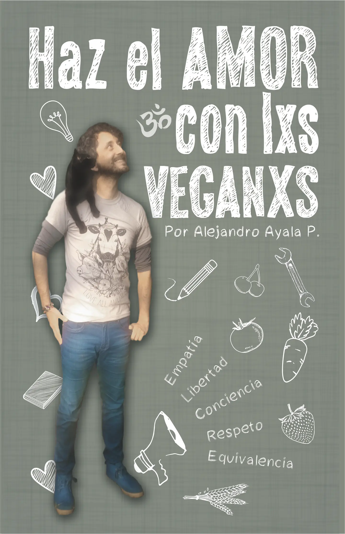 Haz el amor con lxs veganxs - Alejandro Ayala 1