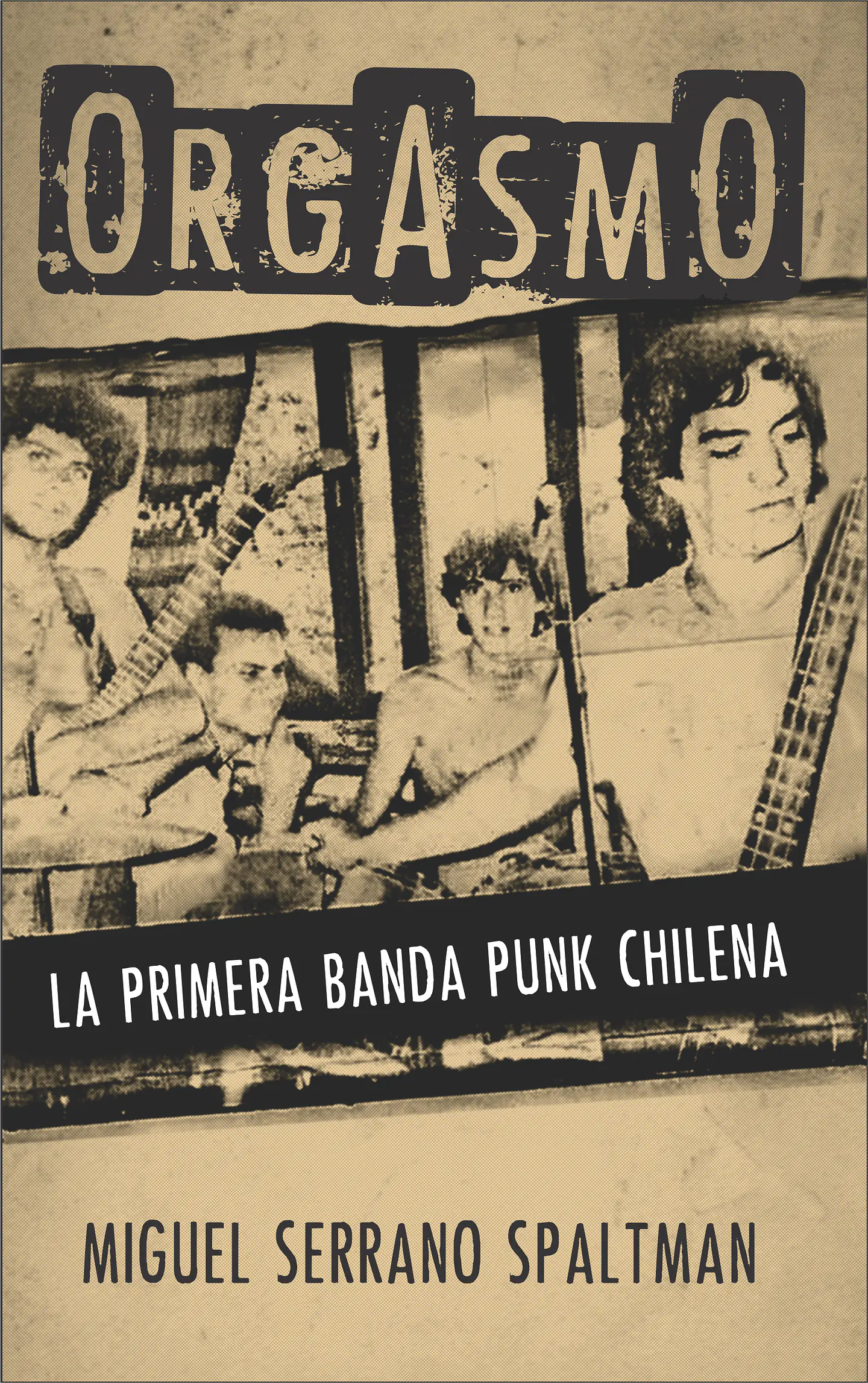 Orgasmo. La primera banda punk chilena - Miguel Serrano Spaltman 1