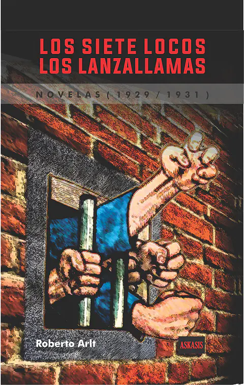 Los siete locos y Los lanzallamas – Roberto Arlt