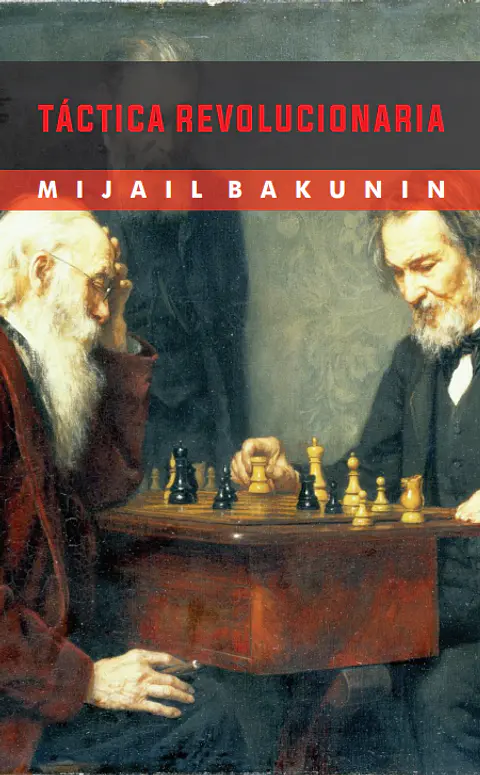 Tácticas revolucionarias  - Mijail Bakunin