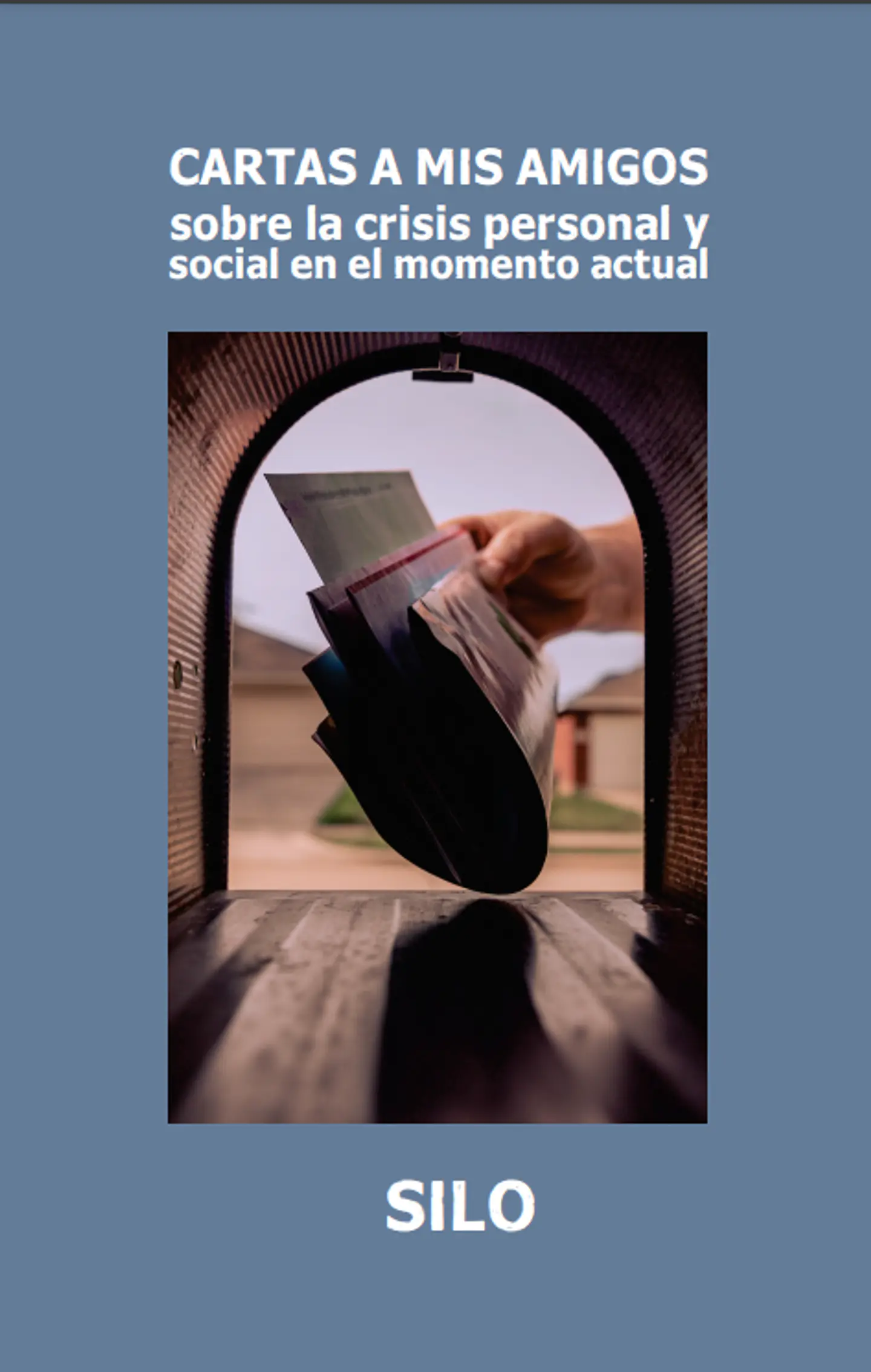 Cartas a mis amigos sobre la crisis personal y social – Silo 1