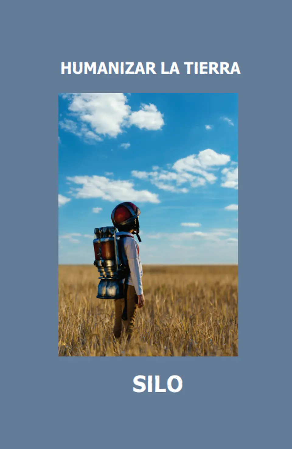 Humanizar la Tierra – Silo 1