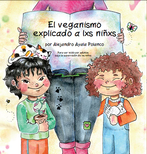 El veganismo explicado a lxs niñxs - Alejandro Ayala