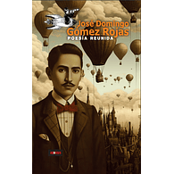 Poesía reunida – José Domingo Gómez Rojas