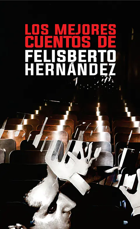 Los mejores cuentos de Felisberto Hernández