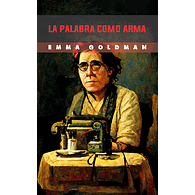 La palabra como arma  - Emma Goldmann
