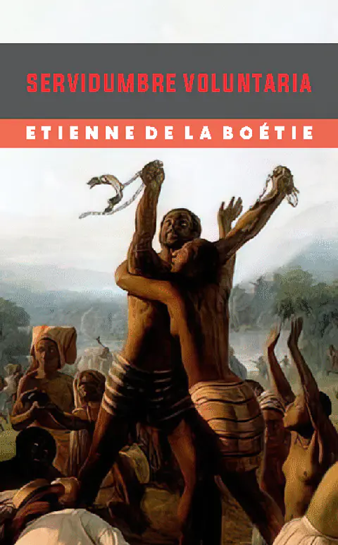 Servidumbre Voluntaria  - Etiene de la Boétie